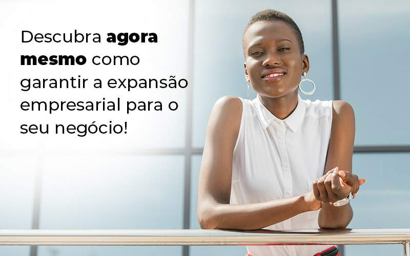 Descubra Agora Mesmo Como Garantir A Expansao Empresairal Para O Seu Negocio Blog 1 - LO Consultoria